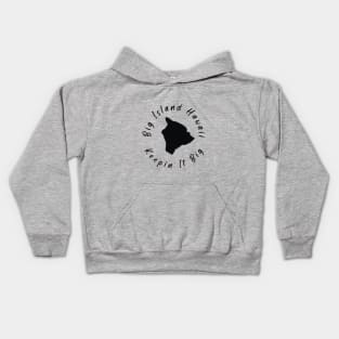 Big Island Hawaii - Keepin It Big Kids Hoodie